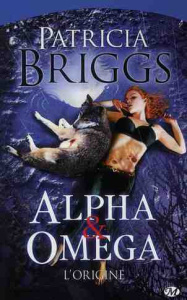 Alpha & Omega : L'origine - Briggs Patricia ; Kempler Eléonore