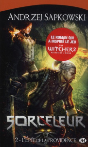 Sorceleur Tome 2 : L'Epée de la providence - Sapkowski Andrzej ; Dayet Alexandre