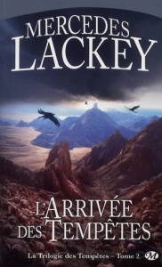 La trilogie des tempêtes Tome 2 : L'arrivée des tempêtes - Lackey Mercedes - Tarall Anne-Virginie