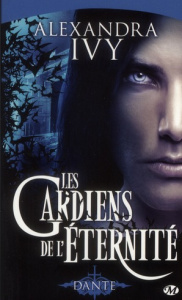 Les gardiens de l'éternité Tome 1 : Dante - Ivy Alexandra ; Luc Elisabeth