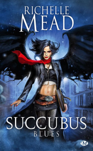 Succubus Tome 1 : Succubus Blues - Mead Richelle - Domis Benoît