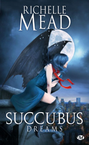 Succubus Tome 3 : Succubus dreams - Mead Richelle - Domis Benoît