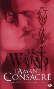 La Confrérie de la dague noire Tome 6 : L'amant consacré - Ward J-R ; Kempler Eléonore