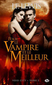 Void city Tome 2 : Pour le vampire et le meilleur - Lewis J.F. - Matignon Marie-Aude