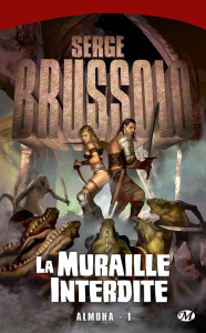 Almoha Tome 1 : La Muraille interdite - Brussolo Serge