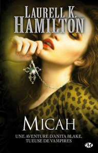 Anita Blake Tome 13 : Micah - Hamilton Laurell-K ; Troin Isabelle