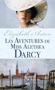 Les aventures de miss Aléthéa Darcy - Aston Elizabeth ; Huitorel Sophie