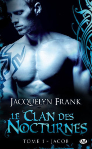 Le Clan des Nocturnes Tome 1 : Jacob - Frank Jacquelyn ; Diker Zeynep