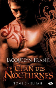 Le Clan des Nocturnes Tome 3 : Elijah - Frank Jacquelyn ; Baert Sébastien