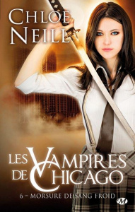 Les vampires de Chicago Tome 6 : Morsure de sang froid - Neill Chloe ; Barthélémy Sophie