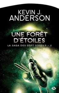 La Saga des Sept Soleils Tome 2 : Une forêt d'étoiles - Anderson Kevin James ; Genefort Laurent