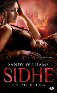 Sidhe Tome 2 : Eclats de chaos - Williams Sandy ; Curie Clémentine