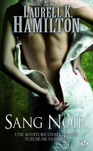 Anita Blake Tome 16 : Sang noir - Hamilton Laurell-K ; Troin Isabelle