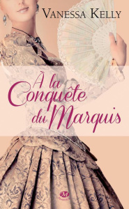 A la conquête du marquis - Kelly Vanessa ; Baert Sébastien