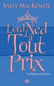 la Duchesse des Coeurs Tome 1 : Lord Ned à tout prix - MacKenzie Sally ; Buscail Pauline