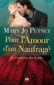 Pour l'amour d'un naufragé. La confrérie des Lords - Putney Mary Jo ; Morella Wanda
