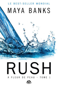 A fleur de peau Tome 1 : Rush - Banks Maya ; Boischot Laurence