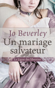 La ligue des libertins Tome 1 : Un mariage salvateur - Beverley Jo ; Capitan Lise