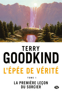 L'Epée de Vérité Tome 1 : La première leçon du sorcier - Goodkind Terry ; Mallé Jean-Claude
