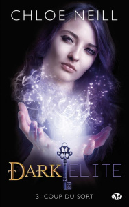Dark Elite Tome 3 : Coup du sort - Neill Chloe ; Lathière Tristan