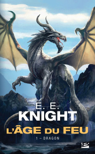 L'Age de feu Tome 1 : Dragon - Knight E-E ; Bernet Jean-Baptiste