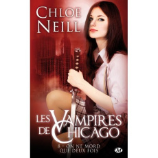 Les vampires de Chicago Tome 8 : On ne mord que deux fois - Neill Chloe ; Barthélémy Sophie