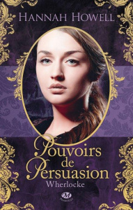 Wherlocke Tome 2 : Pouvoirs de persuasion - Howell Hannah ; Lefort Mathias