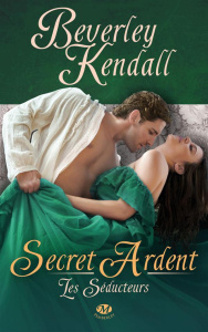 Les séducteurs Tome 3 : Secret ardent - Kendall Beverley ; Malagoli Louise