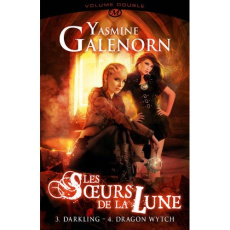 Les Soeurs de la lune Volume double : Tome 3, Darkling ; Tome 4, Dragon wytch - Galenorn Yasmine ; Tasson Cécile