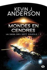 La Saga des Sept Soleils Tome 7 : Mondes en cendres - Anderson Kevin James ; Mamier Claude