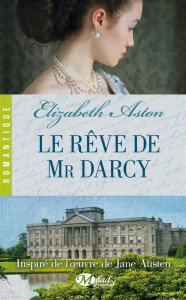 Le rêve de Mr Darcy - Aston Elizabeth ; Dubourg Marie