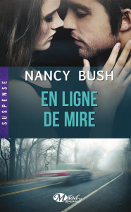 En ligne de mire - Bush Nancy ; Robert Benoît