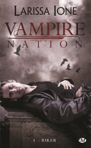 Vampire Nation Tome 1 : Riker - Ione Larissa ; Zeynep Diker