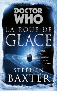 Doctor Who : La roue de glace - Baxter Stephen ; Durand Marianne