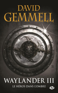 Waylander Tome 3 : Le héros dans l'ombre - Gemmell David ; Jouanneau Claire