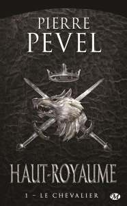 Haut-Royaume Tome 1 : Le chevalier - Pevel Pierre