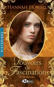 Wherlocke Tome 4 : Pouvoirs de fascination - Howell Hannah ; Lefort Mathias