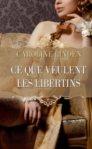 Ce que veulent les libertins - Linden Caroline ; Adams Fanny