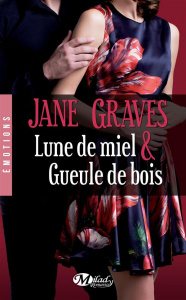 Lune de miel et gueule de bois - Graves Jane ; Capitan Lise