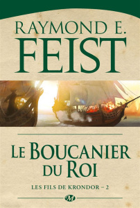 Les fils de Krondor Tome 2 : Le boucanier du roi - Feist Raymond Elias ; Pernot Isabelle