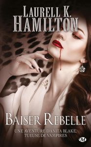 Anita Blake Tome 21 : Baiser rebelle - Hamilton Laurell-K ; Troin Isabelle