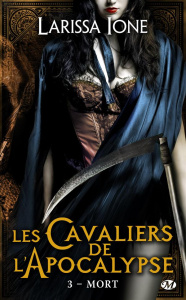 Les Cavaliers de l'Apocalypse Tome 3 : Mort - Ione Larissa ; Diker Zeynep