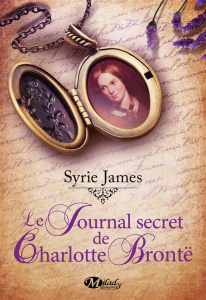 LE JOURNAL SECRET DE CHARLOTTE BRONTE - James Syrie ; Jaubert Agnès