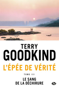 L'Epée de Vérité Tome 3 : La Sang de la Déchirure - Goodkind Terry ; Mallé Jean-Claude