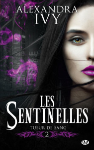 Les sentinelles Tome 2 : Tueur de sang - Ivy Alexandra ; Assens Hélène