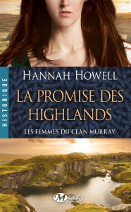 Les femmes du clan Murray Tome 2 : La promise des Highlands - Howell Hannah ; Morella Wanda