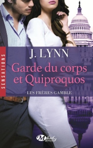 Les frères Gamble Tome 3 : Garde du corps et quiproquos - Lynn J.