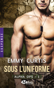 Alpha Ops Tome 1 : Sous l'uniforme - Curtis Emmy ; Coello Elodie