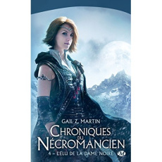 Chroniques du Nécromancien Tome 4 : L'Elu de la Dame Noire - Martin Gail Z. ; Rouger Mélanie
