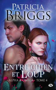 Alpha & Omega Tome 4 : Entre chien et loup - Briggs Patricia ; Curie Clémentine